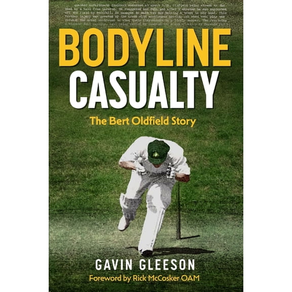 Bodyline Casualty: The Bert Oldfield Story, (Paperback)