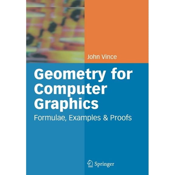 Geometry for Computer Graphics: Formulae, Examples and Proofs, (Paperback)