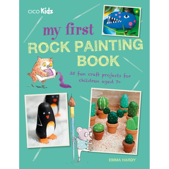 Pre-Owned My First Rock Painting Book : 35 fun craft projects for children aged 7+ (Paperback)
