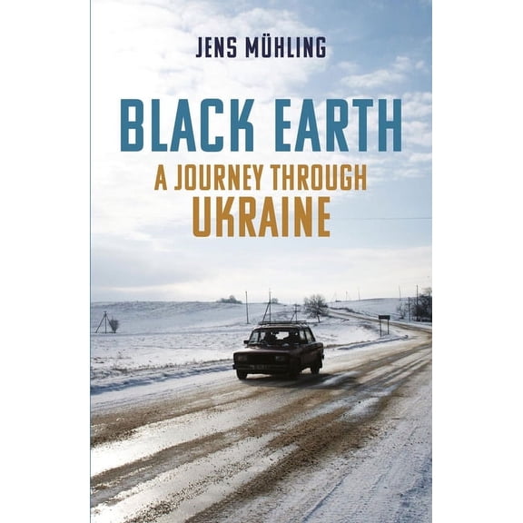Armchair Traveller Black Earth: A Journey Through Ukraine, (Paperback)