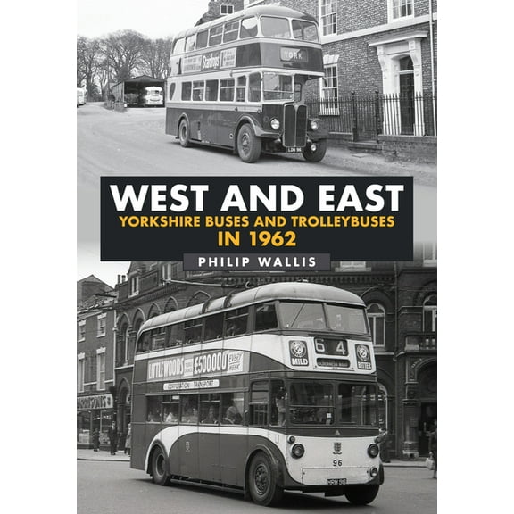West and East Yorkshire Buses and Trolleybuses in 1962 (Paperback)