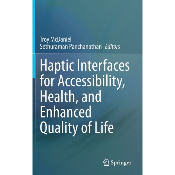Haptic Interfaces for Accessibility, Health, and Enhanced Quality of Life, (Hardcover)