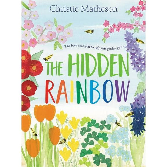 The Hidden Rainbow: A Springtime Book for Kids, (Hardcover)