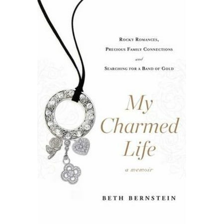 My Charmed Life: Rocky Romances, Precious Family Connections and Searching for a Band of Gold [Paperback - Used]