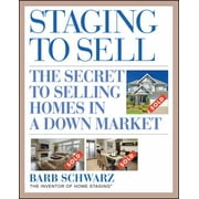 Staging to Sell: The Secret to Selling Homes in a Down Market [Paperback - Used]