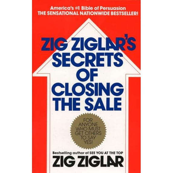 Pre-Owned Zig Ziglar's Secrets of Closing the Sale: For Anyone Who Must Get Others to Say Yes! Paperback