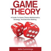 Game Theory: A Beginner's Guide to Game Theory Mathematics, Strategy & Decision-Making, (Hardcover)