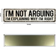 thumbnail image 2 of I'm Not Arguing, I'm Explaining Why I'm Right - Funny Gift for Office or Signs for Bedroom, Great for Boy, 4" by 16" Vintage Tin Sign, 2 of 5