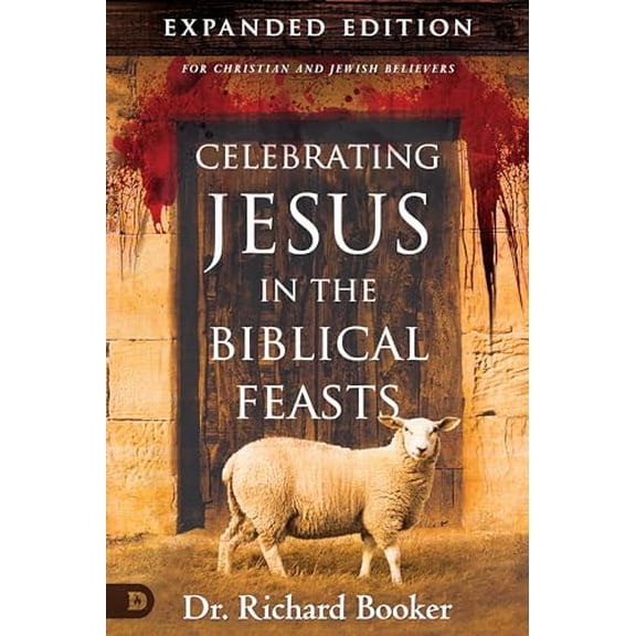 Pre-Owned Celebrating Jesus in the Biblical Feasts Expanded Edition: Discovering Their Significance to You as a Christian (Paperback) 0768409012 9780768409017
