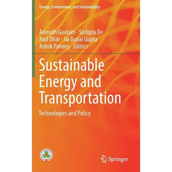 Energy, Environment, and Sustainability Sustainable Energy and Transportation: Technologies and Policy, (Hardcover)