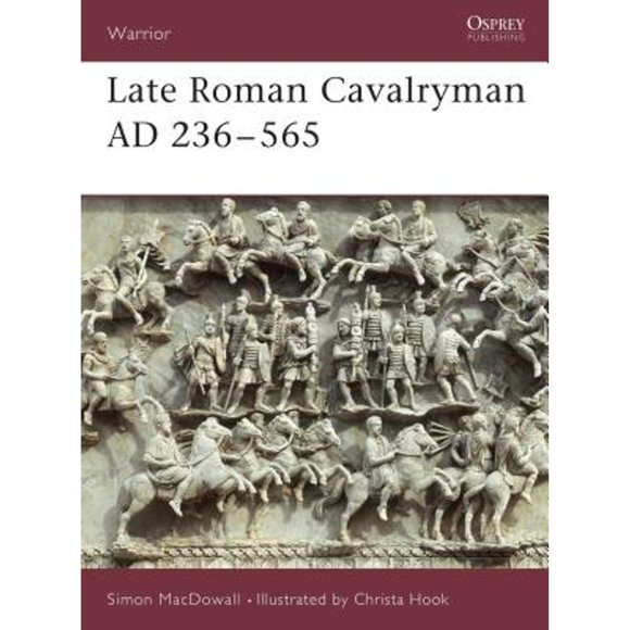 Pre-Owned Late Roman Cavalryman Ad 236-565 (Paperback 9781855325678) by Simon Macdowall