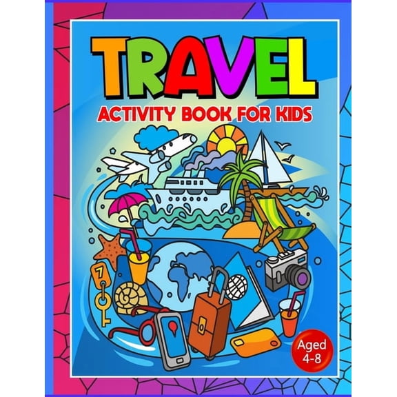 Travel Activity Book For Kids Ages 4-8: No More Are We There Yet? Essential Travel Accessories For Car, Plane Or Train J, (Paperback)