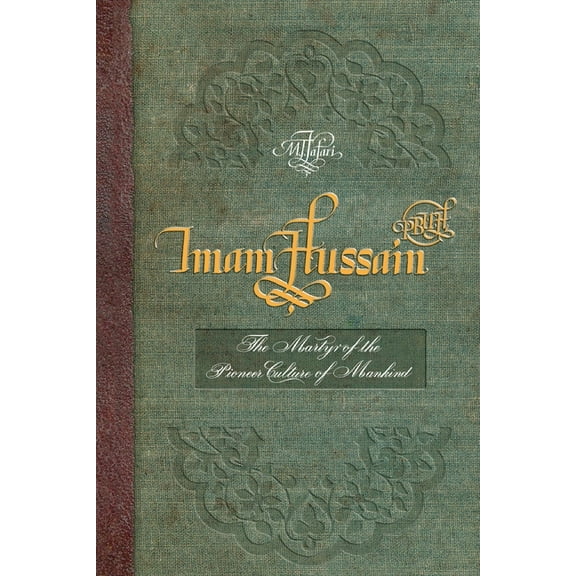 Amtj Imam Hussain (PBUH): The Martyr of the Pioneer Culture of Mankind, Book 072, (Paperback)