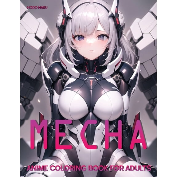 Anime Girl Coloring Books: Mecha: Anime Coloring Book for Adults (Paperback)