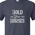 thumbnail image 4 of Inktastic Hold Your Horses in White T-Shirt, 4 of 5