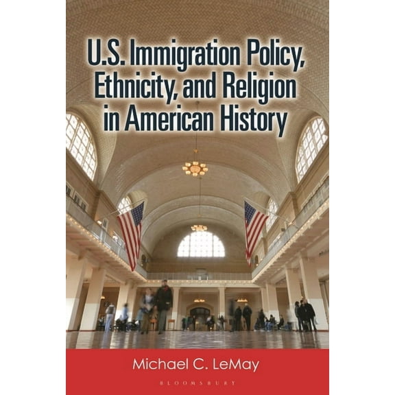 U.S. Immigration Policy, Ethnicity, and Religion in American History, (Paperback)