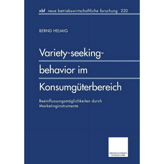 Neue Betriebswirtschaftliche Forschung ( Variety-Seeking-Behavior Im KonsumgÃ¼terbereich: BeeinflussungsmÃ¶glichkeiten Durch Marketinginstrumente, Book 225, (Paperback)