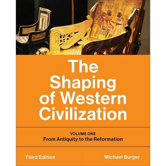 The Shaping of Western Civilization: Volume One: From Antiquity to the Reformation, Third Edition, (Paperback)