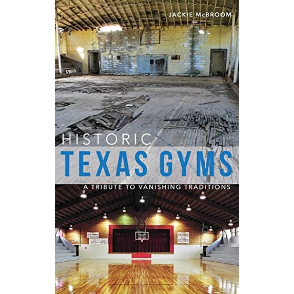 Pre-Owned Historic Texas Gyms: A Tribute to Vanishing Traditions (Hardcover) 154023892X 9781540238924