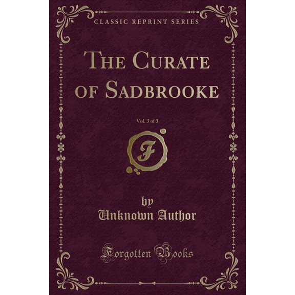 The Curate of Sadbrooke, Vol. 3 of 3 (Classic Reprint)