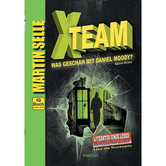 X-TEAM - Was geschah mit Daniel Moody?: 3 in 1: Sport-Krimi mit Experten-Ratgebern Fitness, SporternÃ¤hrung und Sicherhei, (Paperback)