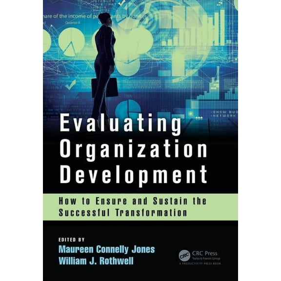 Evaluating Organization Development: How to Ensure and Sustain the Successful Transformation, (Paperback)