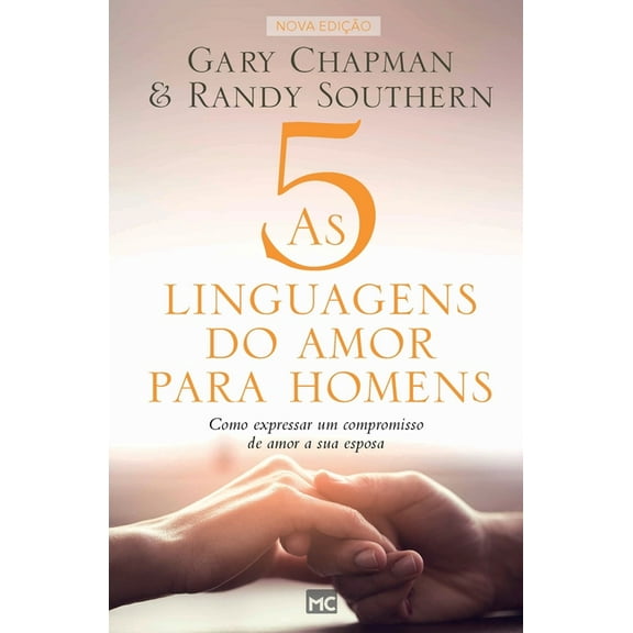 As 5 linguagens do amor para homens: Como expressar um compromisso de amor a sua esposa, (Paperback)