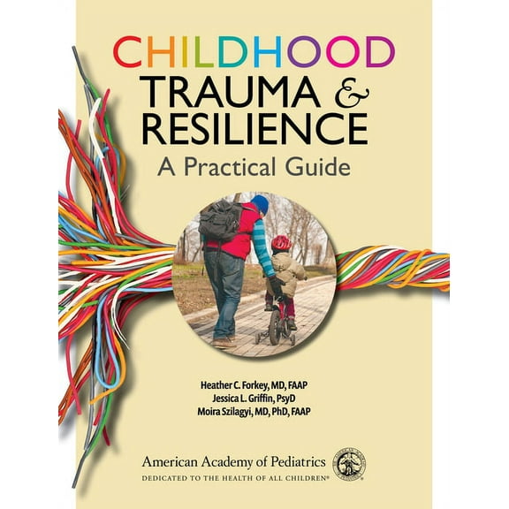 Childhood Trauma and Resilience: A Practical Guide, (Paperback)