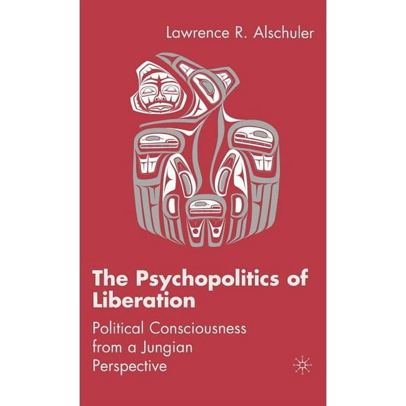 The Psychopolitics of Liberation: Political Consciousness from a Jungian Perspective, (Hardcover)