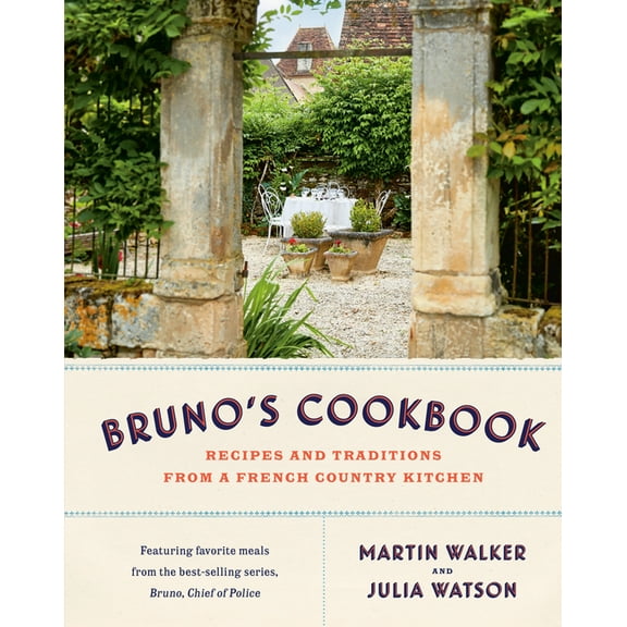 Bruno's Cookbook: Recipes and Traditions from a French Country Kitchen (Hardcover)