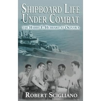 Shipboard Life Under Combat: The Harry E. Hubbard at Okinawa, (Paperback)