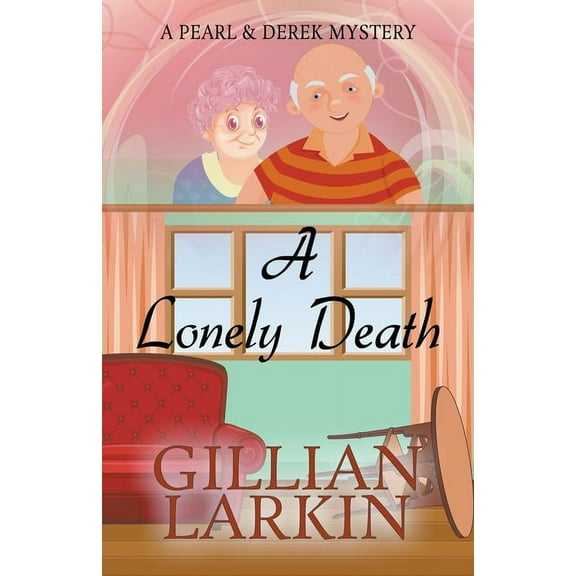 A Pearl and Derek Mystery A Lonely Death, Book 1, (Paperback)