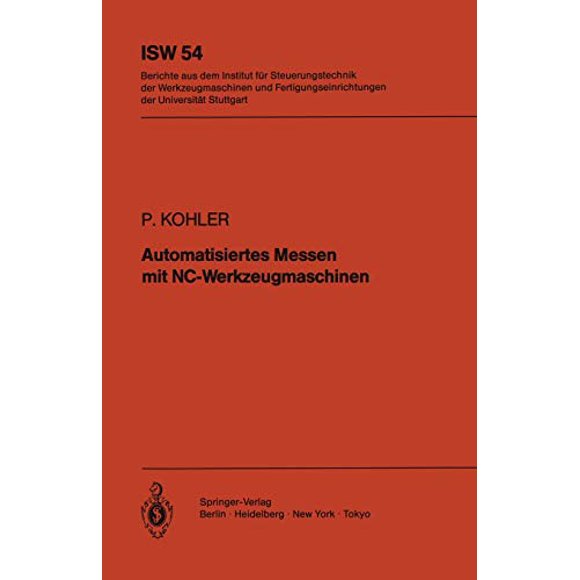 Automatisiertes Messen mit NC-Werkzeugmaschinen (ISW Forschung und Praxis) (Édition Allemande)
