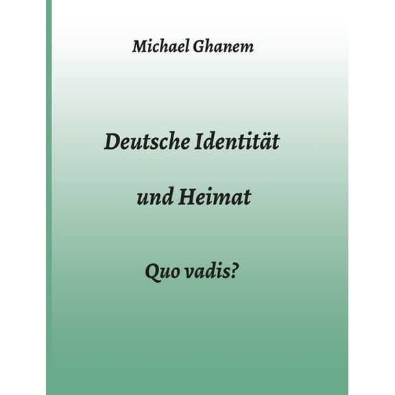 Deutsche Identität und Heimat: Quo vadis?, (Paperback)