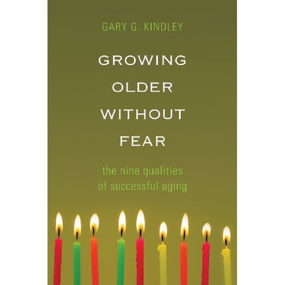 Pre-Owned Growing Older Without Fear: The Nine Qualities of Successful Aging (Paperback) 1616632909 9781616632908