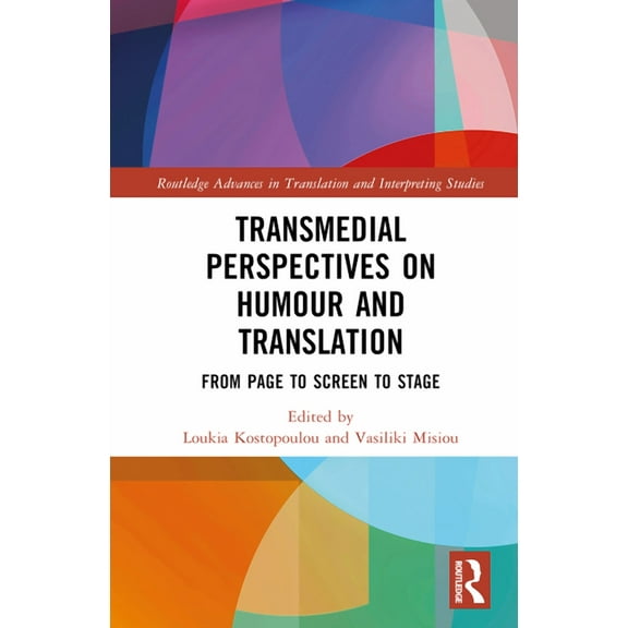 Routledge Advances in Translation and In Transmedial Perspectives on Humour and Translation: From Page to Screen to Stage, (Hardcover)