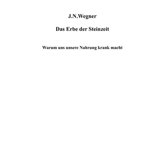 Das Erbe der Steinzeit: Warum uns unsere Nahrung krank macht, (Paperback)