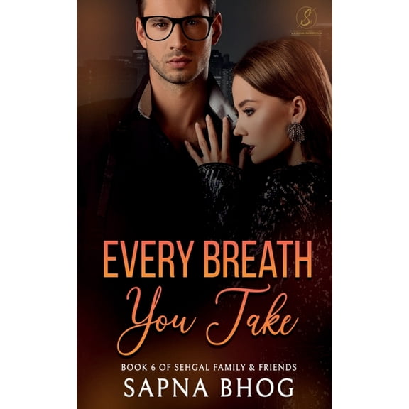 Every Breath You Take: An Indian Billionaire enemies to lovers romance (Sehgal Family & Friends Book 6), (Paperback)