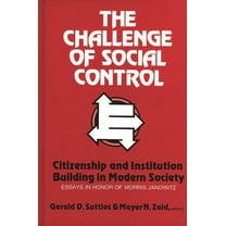 Modern Sociology The Challenge of Social Control: Citizenship and Institution Building in Modern Society: Essays in Honor of Morris Janow, (Hardcover)