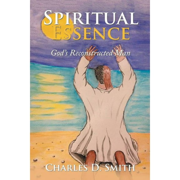 Spiritual Essence: God's Reconstructed Man (Paperback)
