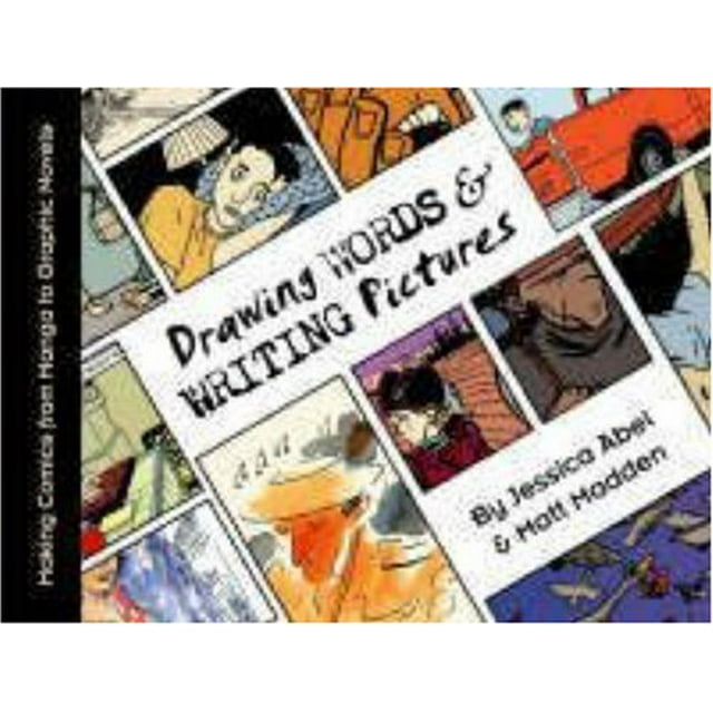 Drawing Words & Writing Pictures: Making Comics: Manga, Graphic Novels, and Beyond