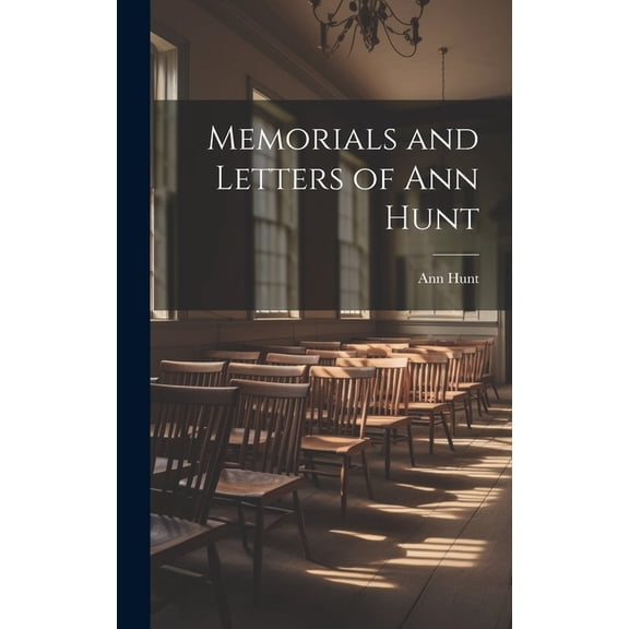 Memorials and Letters of Ann Hunt (Hardcover)