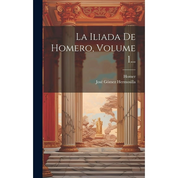 La Iliada De Homero, Volume 1... (Hardcover)