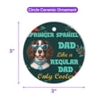 thumbnail image 5 of English Springer Spaniel Dad Like a Regular Dad Only Cooler Happy Father's Day Ceramic Round Ornament Springers Dog Lover Gifts Home Tree Decor - 02007, 5 of 5
