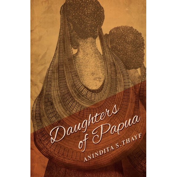 Daughters of Papua (Paperback) by Anindita Siswanto Thayf, Stefanny Irawan, Sal Glynn