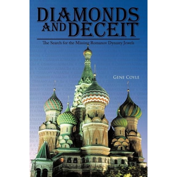 Diamonds and Deceit: The Search for the Missing Romanov Dynasty Jewels (Paperback)