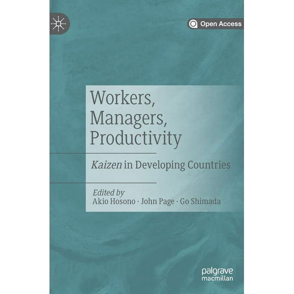 Workers, Managers, Productivity: Kaizen in Developing Countries, (Hardcover)