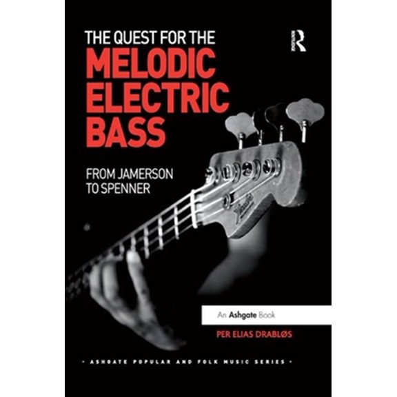 Pre-Owned Ashgate Popular and Folk Music The Quest for the Melodic Electric Bass: From Jamerson to Spenner, (Paperback)