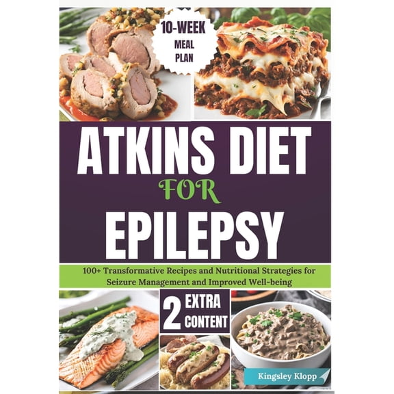 Atkins Diet for Epilepsy: 100 Transformative Recipes and Nutritional Strategies for Seizure Management and Improved Wel, (Paperback)