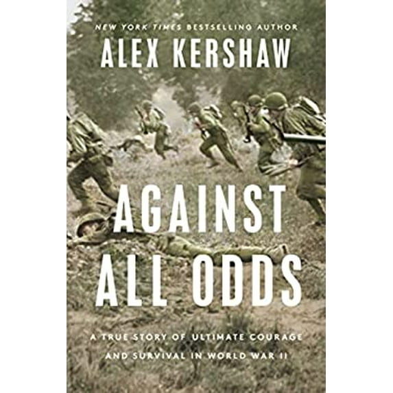 Pre-Owned Against All Odds: A True Story of Ultimate Courage and Survival in World War II (Hardcover) 0593183746 9780593183748